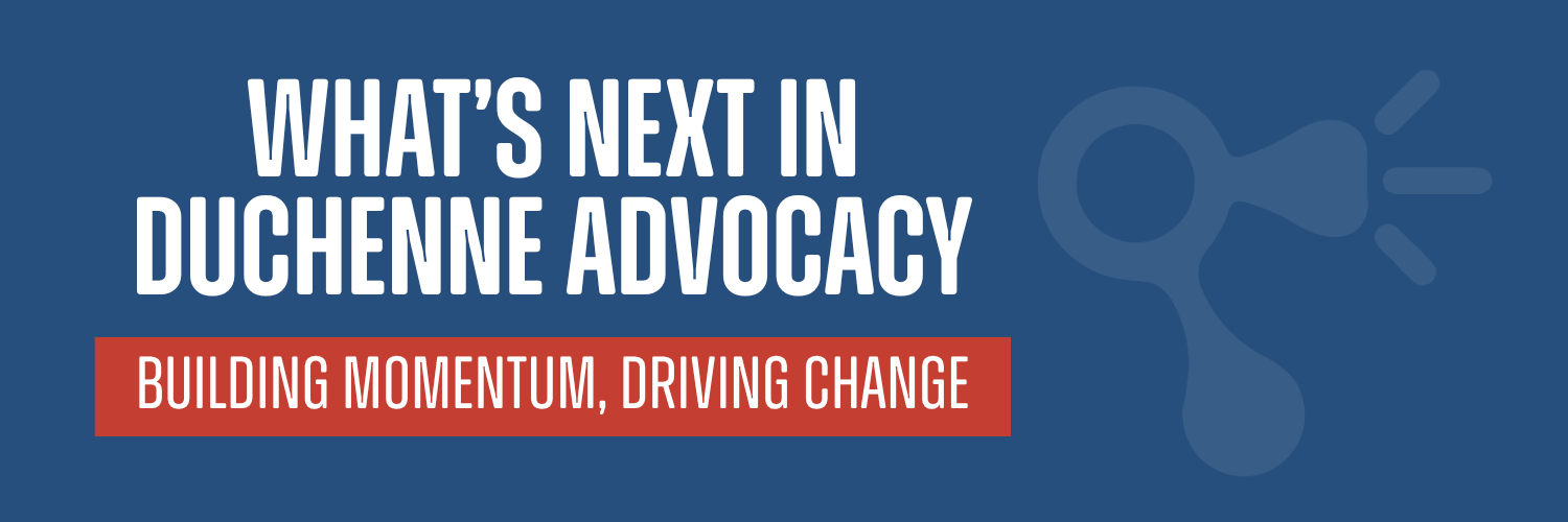 What’s Next in Duchenne Advocacy: Building Momentum, Driving Change